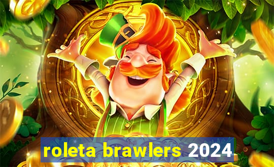 roleta brawlers 2024